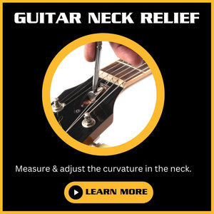 Click Here To Learn About Guitar Neck Relief